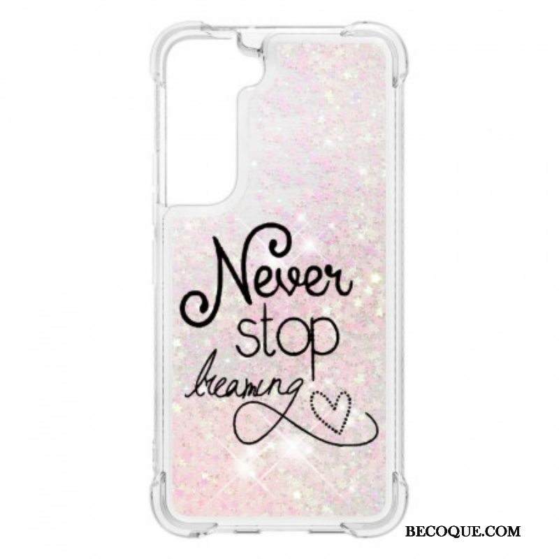 Case Samsung Galaxy S22 5G Älä Koskaan Lakkaa Haaveilemasta Glitteristä